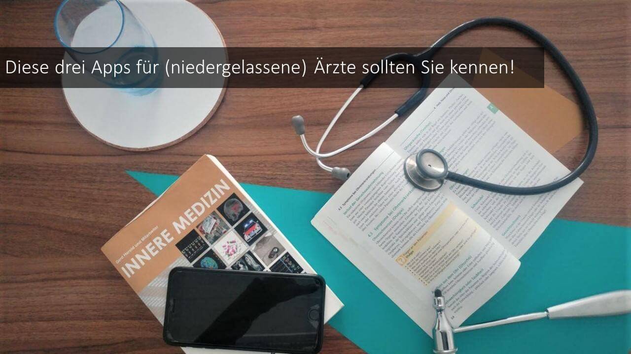 Diese drei Apps für (niedergelassene) Ärzte sollten Sie kennen