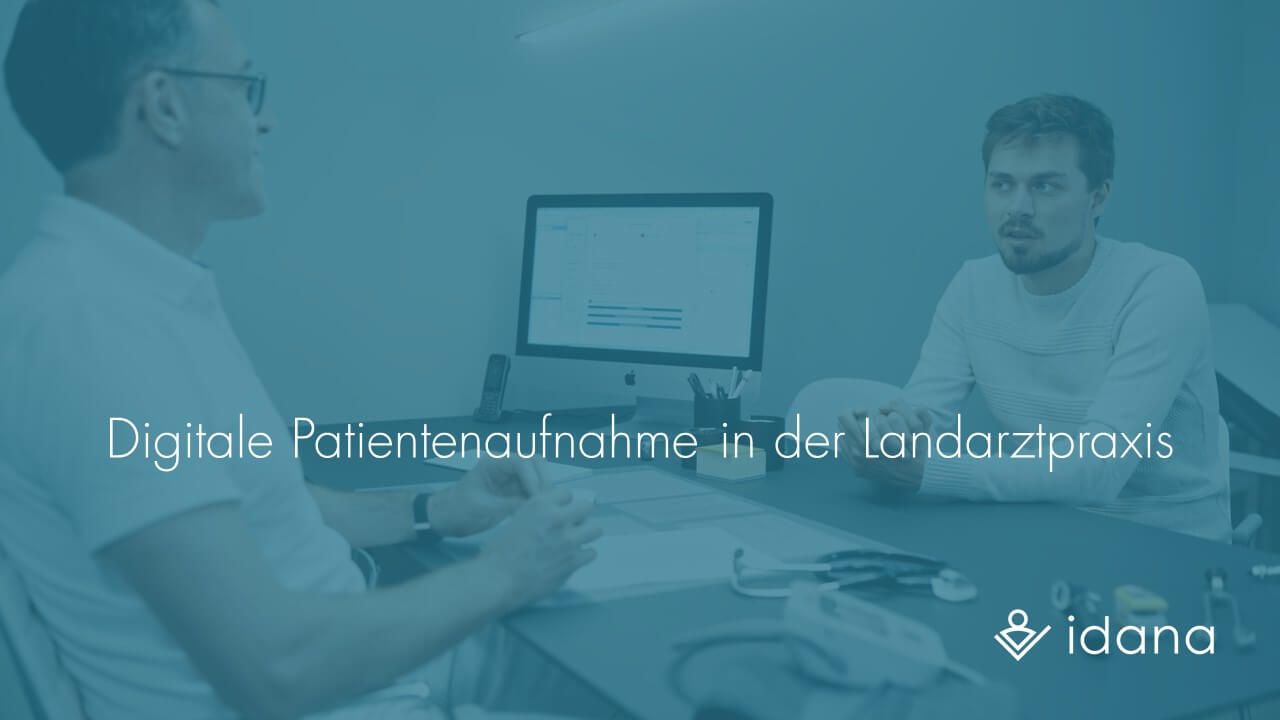 Digitale Patientenaufnahme mit Idana in der Landarztpraxis